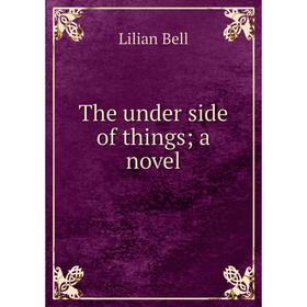 

Книга The under side of things; a novel