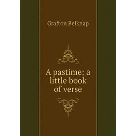 

Книга A pastime: a little book of verse
