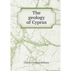 

Книга The geology of Cyprus