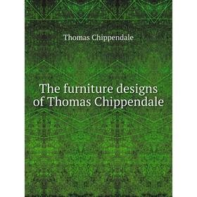

Книга The furniture designs of Thomas Chippendale