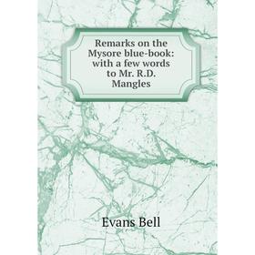 

Книга Remarks on the Mysore blue-book: with a few words to Mr. R.D. Mangles