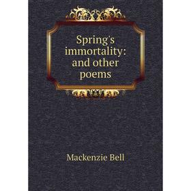 

Книга Spring's immortality: and other poems