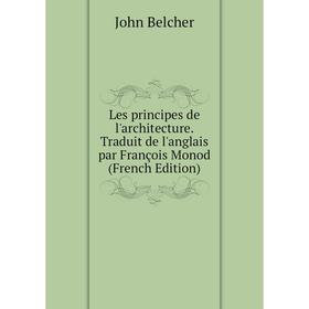 

Книга Les principes de l'architecture Traduit de l'anglais par François Monod