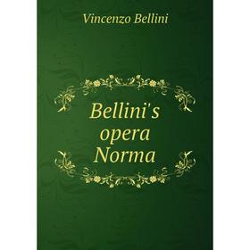 

Книга Bellini's opera Norma