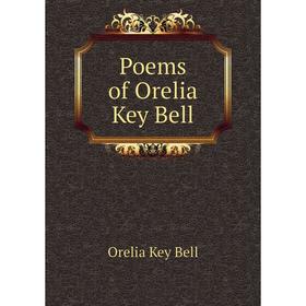 

Книга Poems of Orelia Key Bell