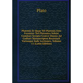 

Книга Platonis Et Quae Vel Platonis Esse Feruntur Vel Platonica Solent Comitari Seripta Graece Omnia Ad Codices Manuscriptos