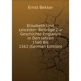 

Книга Elisabeth Und Leicester: Beiträge Zur Geschichte Englands in Den Jahren 1560 Bis 1562 (German Edition)