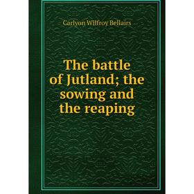 

Книга The battle of Jutland; the sowing and the reaping