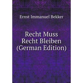 

Книга Recht Muss Recht Bleiben (German Edition)