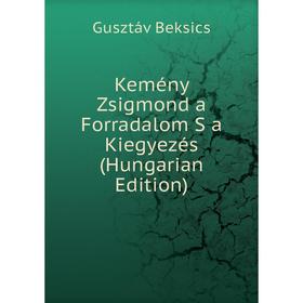 

Книга Kemény Zsigmond a Forradalom S a Kiegyezés (Hungarian Edition)
