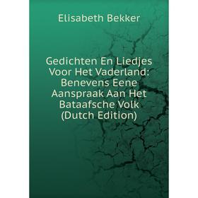 

Книга Gedichten En Liedjes Voor Het Vaderland: Benevens Eene Aanspraak Aan Het Bataafsche Volk (Dutch Edition)