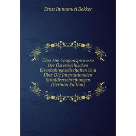 

Книга Über Die Couponsprocesse Der Österreichischen Eisenbahngesellschaften Und Über Die Internationalen Schuldverschreibungen (German Edition)