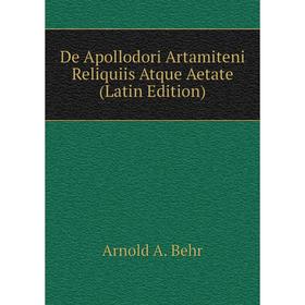 

Книга De Apollodori Artamiteni Reliquiis Atque Aetate (Latin Edition)