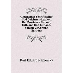 

Книга Allgemeines Schriftsteller- Und Gelehrten-Lexikon Der Provinzen Livland, Esthland Und Kurland, Volume 2 (German Edition)