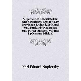 

Книга Allgemeines Schriftsteller- Und Gelehrten-Lexikon Der Provinzen Livland, Esthland Und Kurland-Nachträge Und Fortsetzungen, Volume 5 (German Edit