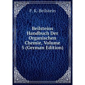 

Книга Beilsteins Handbuch Der Organischen Chemie, Volume 5 (German Edition)
