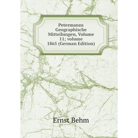

Книга Petermanns Geographische Mitteilungen, Volume 11; volume 1865 (German Edition)