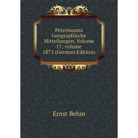 

Книга Petermanns Geographische Mitteilungen, Volume 17; volume 1871 (German Edition)