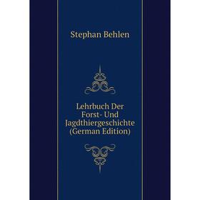 

Книга Lehrbuch Der Forst- Und Jagdthiergeschichte