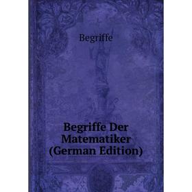 

Книга Begriffe Der Matematiker (German Edition)