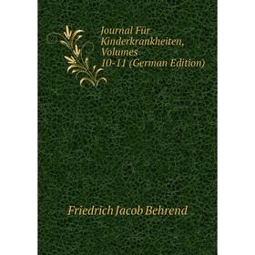 

Книга Journal Für Kinderkrankheiten, Volumes 10-11