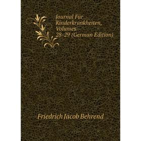 

Книга Journal Für Kinderkrankheiten, Volumes 28-29