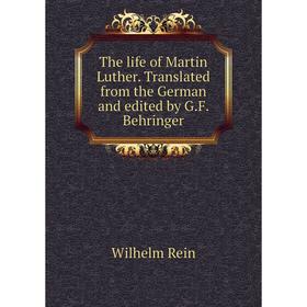 

Книга The life of Martin Luther. Translated from the German and edited by G.F. Behringer