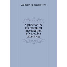 

Книга A guide for the microscopical investigation of vegetable substances