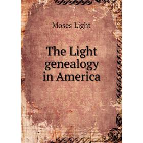 

Книга The Light genealogy in America