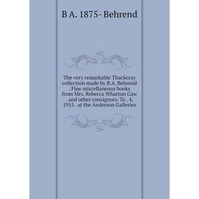 

Книга The very remarkable Thackeray collection made