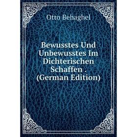 

Книга Bewusstes Und Unbewusstes Im Dichterischen Schaffen. (German Edition)