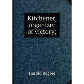 

Книга Kitchener, organizer of victory
