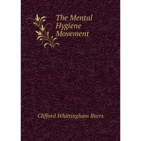 

Книга The Mental Hygiene Movement