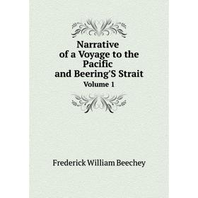 

Книга Narrative of a Voyage to the Pacific and Beering'S Strait Volume 1