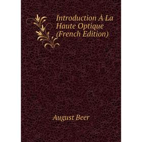 

Книга Introduction À La Haute Optique (French Edition)