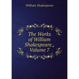 

Книга The Works of William Shakespeare., Volume 7