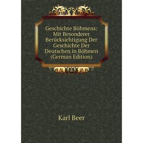 

Книга Geschichte Böhmens: Mit Besonderer Berücksichtigung Der Geschichte Der Deutschen in Böhmen (German Edition)