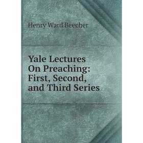 

Книга Yale Lectures On Preaching: First, Second, and Third Series