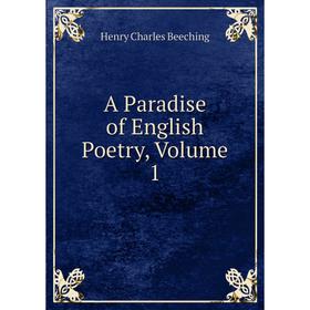 

Книга A Paradise of English Poetry, Volume 1