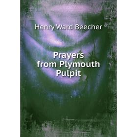 

Книга Prayers from Plymouth Pulpit