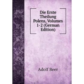 

Книга Die Erste Theilung Polens, Volumes 1-2 (German Edition)