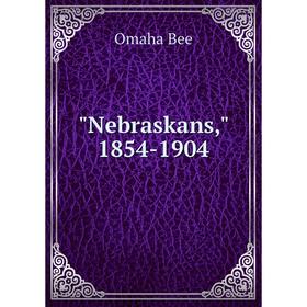 

Книга Nebraskans, 1854-1904