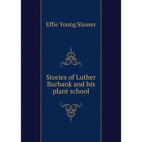 

Книга Stories of Luther Burbank and his plant school