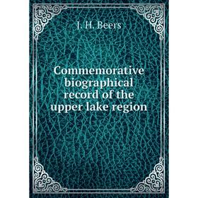 

Книга Commemorative biographical record of the upper lake region