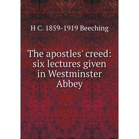 

Книга The apostles' creed: six lectures given in Westminster Abbey