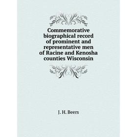 

Книга Commemorative biographical record of prominent and representative men of Racine and Kenosha counties Wisconsin