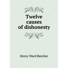 

Книга Twelve causes of dishonesty