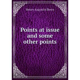 

Книга Points at issue and some other points