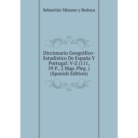

Книга Diccionario Geográfico-Estadístico De España Y Portugal: V-Z (111, 59 P., 2 Map. Pleg. ) (Spanish Edition)