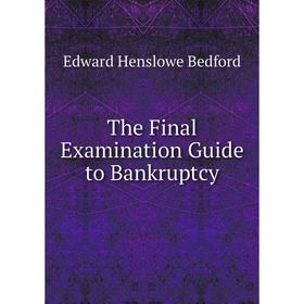 

Книга The Final Examination Guide to Bankruptcy